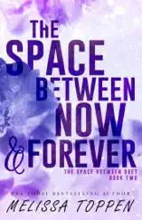 The Space Between Now & Forever