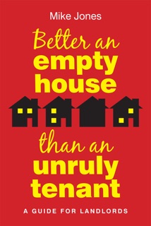 Better An Empty House Than An Unruly Tenant by Mike Jones