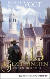 Die dreizehn Gezeichneten - Die Verkehrte Stadt - Judith Vogt & Christian Vogt