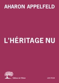 L'Héritage nu - Aharon Appelfeld