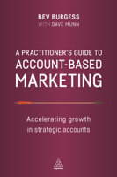 Bev Burgess & Dave Munn - A Practitioner's Guide to Account-Based Marketing artwork