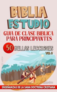 Guía de Clase Bíblica para Principiantes: 50 Bellas Lecciones by Sermones Bíblicos