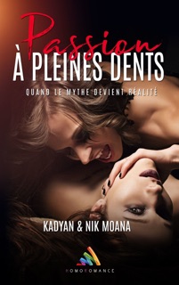 Passion à pleines dents - Romance contemporaine Feel-Good by Nik Moana, Kadyan & Homoromance Editions