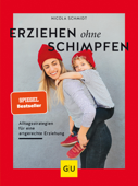 Erziehen ohne Schimpfen - Nicola Schmidt