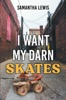 Book I Want My Darn Skates