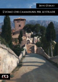 L'uomo che camminava per le strade - Silvio D'Arzo