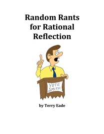 Random Rants for Rational Reflection - Terry Eade