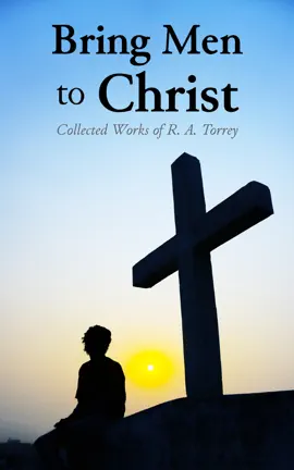 Read: Bring Men to Christ: Collected Book Works of R. A. Torrey
