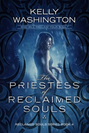 The Priestess of Reclaimed Souls - Kelly Washington