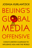 Beijing's Global Media Offensive - Joshua Kurlantzick