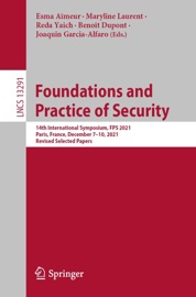 Foundations and Practice of Security - Esma Aïmeur, Maryline Laurent, Reda Yaich, Benoît Dupont & Joaquin Garcia-Alfaro