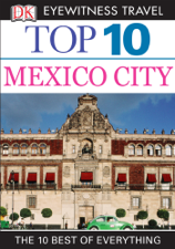 Top 10 Mexico City - DK Eyewitness &amp; Paul Franklin Cover Art