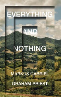 Everything and Nothing by Markus Gabriel & Graham Priest