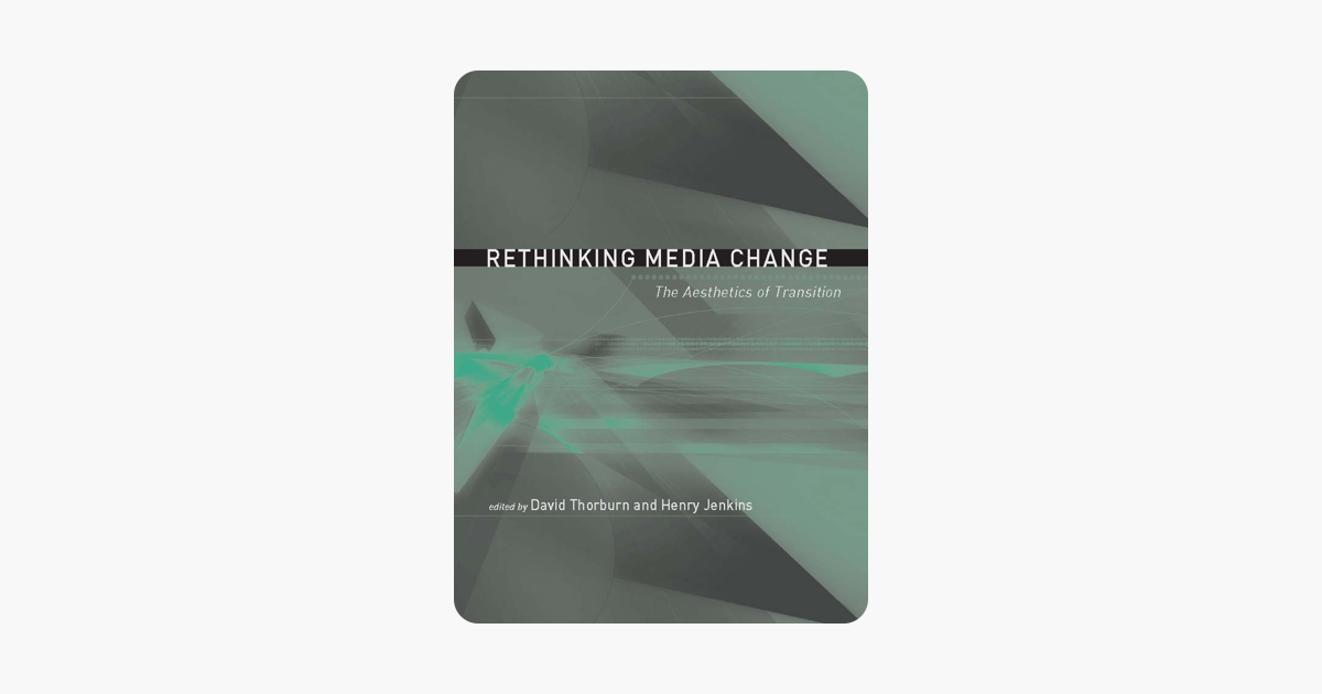 Rethinking Media Change: The Aesthetics of Transition (Media in Transition)