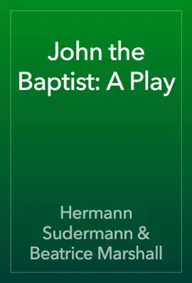 Read: John the Baptist: Book A Play