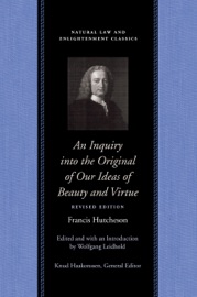 An Inquiry into the Original of Our Ideas of Beauty and Virtue - Francis Hutcheson & Wolfgang Leidhold