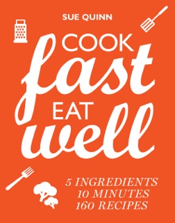 Cook Fast, Eat Well by Sue Quinn