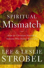 Spiritual Mismatch - Lee Strobel & Leslie Strobel