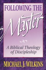 Following the Master - Michael J. Wilkins