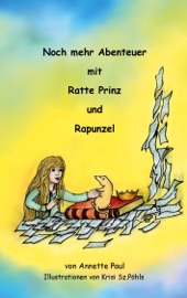 Noch mehr Abenteuer mit Ratte Prinz und Rapunzel - Annette Paul & Krisi Sz.-Pöhls