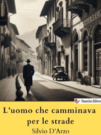 L’uomo che camminava per le strade - Silvio D'Arzo