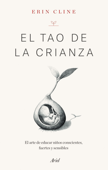 El Tao de la crianza - Erin Cline