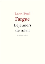 Déjeuners de soleil - Léon-Paul Fargue