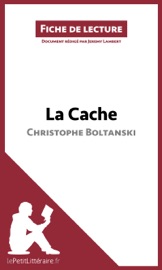 La Cache de Christophe Boltanski (Fiche de lecture) - Jeremy Lambert & lePetitLittéraire.fr by  Jeremy Lambert & lePetitLittéraire.fr PDF Download