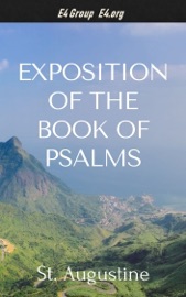 Exposition of the Book of Psalms - St. Augustine