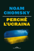 Perché l'Ucraina - Noam Chomsky & C.J. Polychroniou