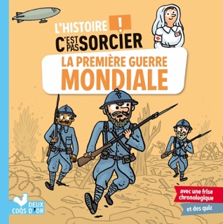 L'histoire C'est pas sorcier - La Première Guerre mondiale by Fréderic Bosc & Loïc Méhée