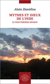 Mythes et dieux de l’Inde. Le polythéisme hindou - Alain Daniélou