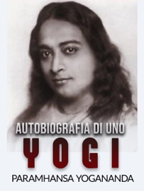 Autobiografia di uno Yogi (Tradotto) - Paramhansa Yogananda