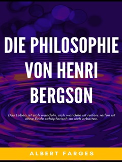 Die Philosophie von Henri Bergson by Albert Farges