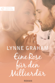 Eine Rose für den Milliardär - Lynne Graham