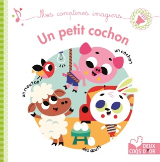 Mes comptines imagiers - Un petit cochon by Aurélie Desfour & Tiago Americo