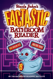 Uncle John's FACTASTIC Bathroom Reader - Bathroom Readers' Institute