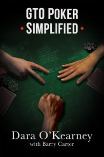 GTO Poker Simplified by Dara O'Kearney