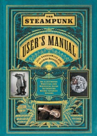 The Steampunk User's Manual - Jeff VanderMeer & Desirina Boskovich