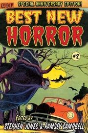 Best New Horror - 25th Anniversary Edition - Roberta Lannes, Peter Straub, Elizabeth Massie, K.W. Jetter, Jonathan Carroll, Harlan Ellison, Ray Garton, Michael Marshall Smith, Melanie Tem, Nicholas Royle, Ian R. MacLeod, Karl Edward Wagner, Kim Antieau, Gary Kilworth, Jean-Daniel Brèque, J. L. Comeau, David J. Schow, Poppy Z. Brite, Kim Newman, D F Lewis, Cherry Wilder, Gregory Frost, F. Paul Wilson, David A Sutton, Gene Wolfe, Steve Rasnic Tem, Gahan Wilson, Elizabeth Hand, Thomas Ligotti & Stephen Jones