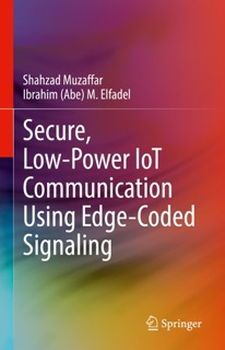 Secure, Low-Power IoT Communication Using Edge-Coded Signaling by Shahzad Muzaffar & Ibrahim (Abe) M. Elfadel