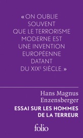 Essai sur les hommes de la terreur. Le perdant radical - Hans Magnus Enzensberger