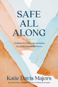 Safe All Along - Katie Davis Majors