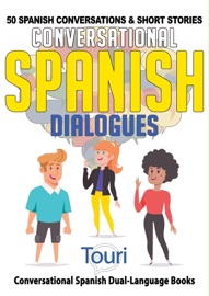 Conversational Spanish Dialogues: 50 Spanish Conversations & Short Stories - Touri Language Learning