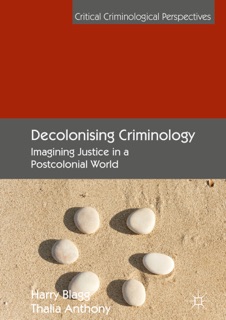 Decolonising Criminology by Harry Blagg & Thalia Anthony