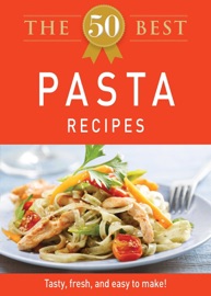 The 50 Best Pasta Recipes - Adams Media