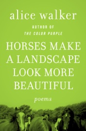Horses Make a Landscape Look More Beautiful - Alice Walker