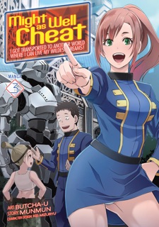 Might as Well Cheat: I Got Transported to Another World Where I Can Live My Wildest Dreams! (Manga) Vol. 3 by Munmun & Butcha-U