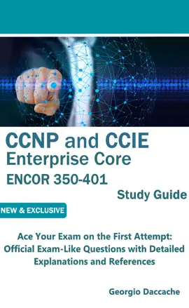 CCNP and CCIE Enterprise Core ENCOR 350-401 Study Guide - NEW and Exclusive Edition