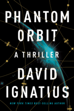 Phantom Orbit: A Thriller - David Ignatius Cover Art